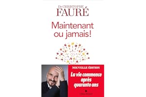 Maintenant ou jamais !: La vie commence après quarante ans (French Edition)