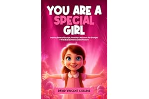 YOU ARE A SPECIAL GIRL: Inspiring Stories of Courage, Friendship & Adventure: For Girls Ages 7–14 to Build Confidence and Self-Esteem