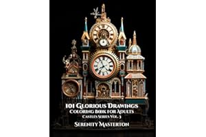 101 Glorious Drawings: Castles Vol. 3: Adult Coloring Pages Book: A Relaxing Coloring Odyssey through Timeless Fortresses: En