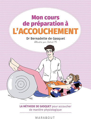 Download Mon cours de préparation à l'accouchement : La méthode de Gasquet pour accoucher de manière naturelle et physiologique (Hors collection-Enfants Education) PDF