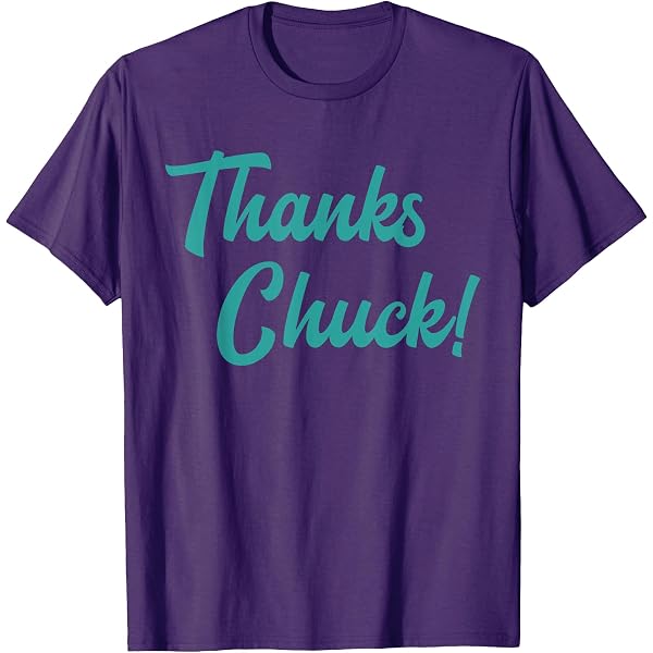 Amazon.com: Thanks Chuck T-Shirt : Clothing, Shoes & Jewelry