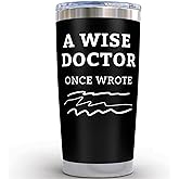 Doctor Gifts - A Wise Doctor Once Wrote Tumbler 20oz Gifts for Doctors Appreciation Gift, Physician Medical Student Dr Travel Mug, Dentist Physician Med Students Presents, Ideas for Nurses Week Gift