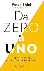 Da zero a uno: I segreti delle startup, ovvero come si costruisce il futuro (Italian Edition)