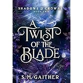 A Twist of the Blade (Shadows and Crowns)