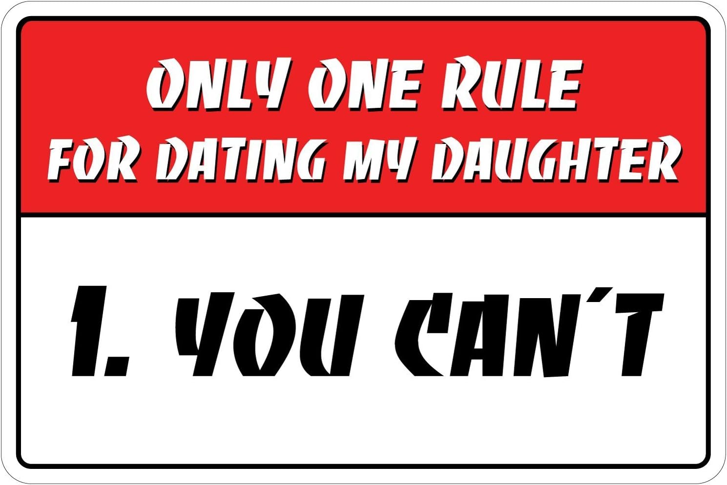Only One Rule For Dating My Daughter You Can't Funny Aluminum Metal Signs 8 X 12 in.