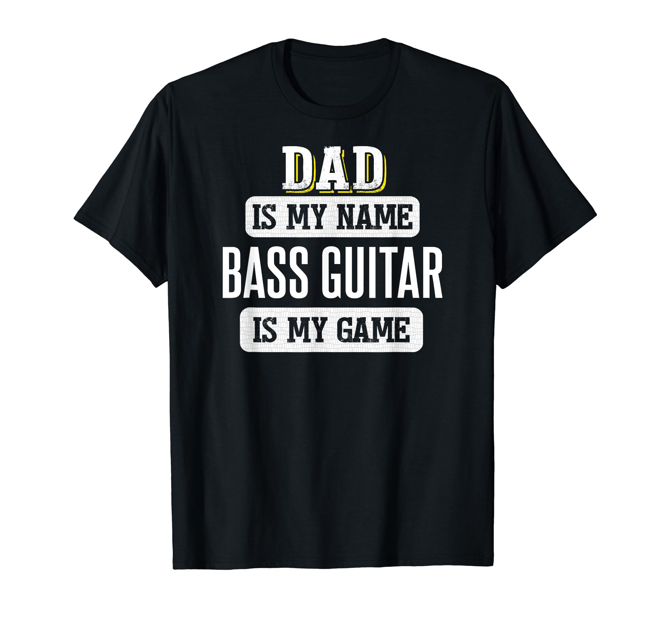 Funny Bass Guitar Gift for Dad Fathers Day Design T-Shirt