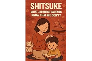 Shitsuke: What Japanese Parents Know That We Don’t?