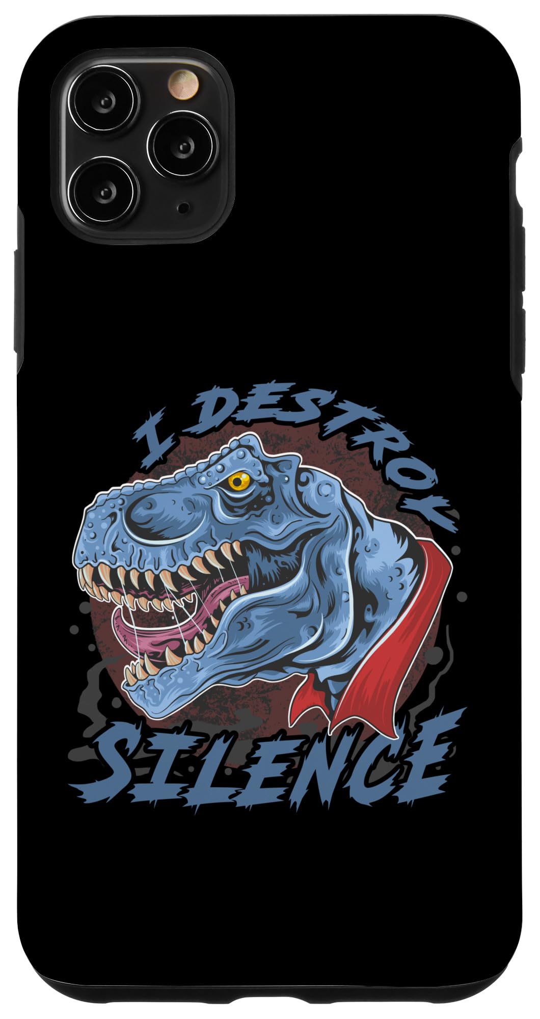 iPhone 11 Pro Max I Destroy Silence. I destroy silence and calm. Case