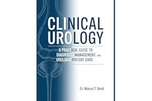 CLINICAL UROLOGY: A Practical Guide To Diagnosis, Management And Urologic Patient Care