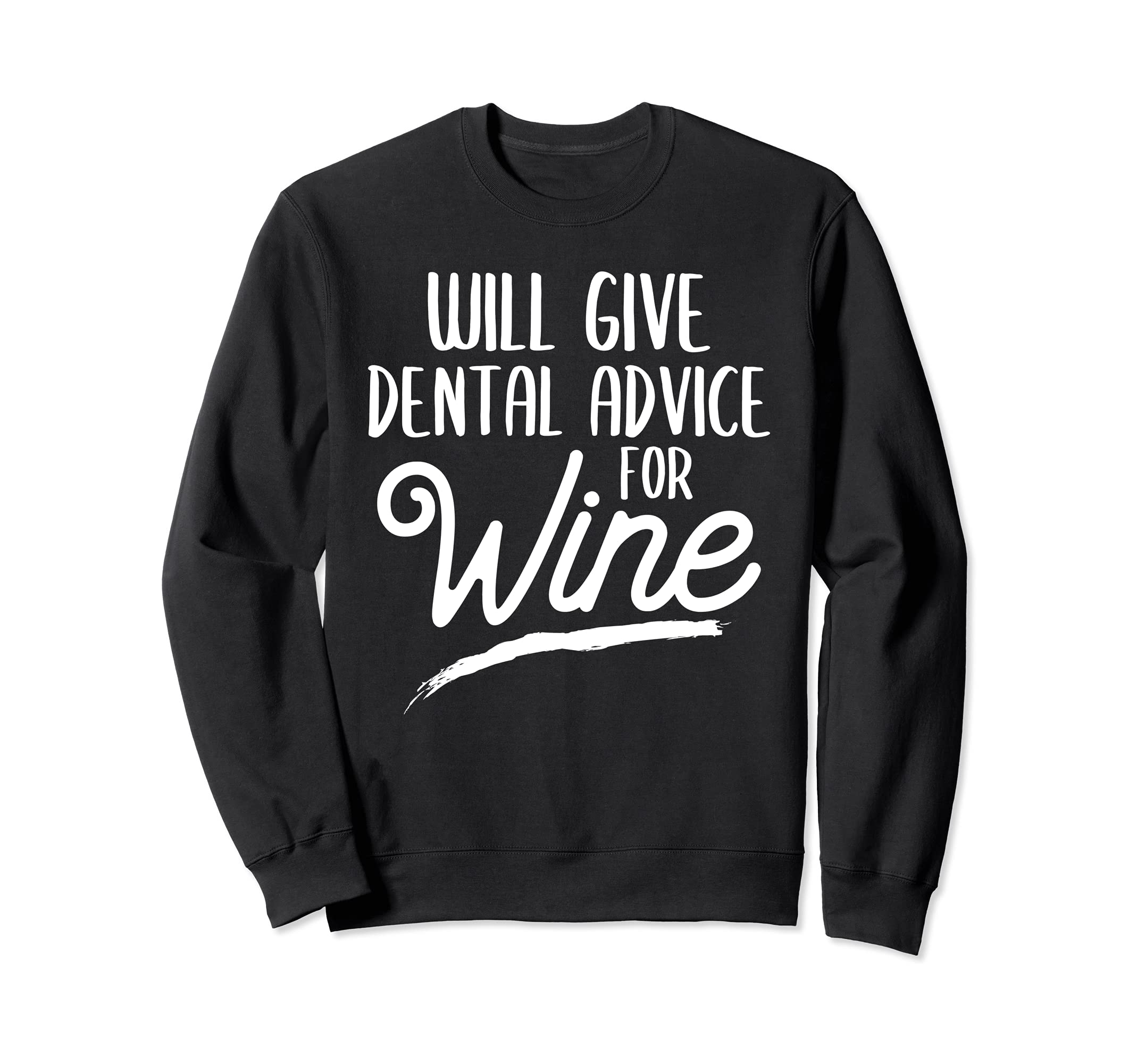 Will Give Dental Advice For Wine Dental Hygienist Dentist Sweatshirt