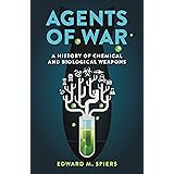 Agents of War: A History of Chemical and Biological Weapons, Second Expanded Edition