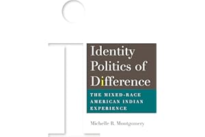 Identity Politics of Difference: The Mixed-Race American Indian Experience