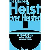 The Heist-est Heist Ever Heisted: A Heist Story of a Heist: Special Editor’s Edition