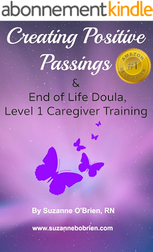 Download Creating Positive Passings: End of Life Doula, Level 1, Caregiver Training (English Edition) PDF