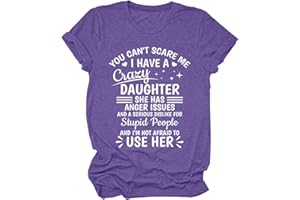 GAQEUWR Mom Shirt for Women, I Have A Crazy Daughter She Has Anger Issues Shirt Funny Mothers Day Shirt Short Sleeve Top