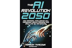 The AI Revolution 2050: How Artificial Intelligence Will Transform Health, Economy and Daily Life by Mid-Century