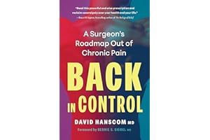 Back in Control, 3rd Edition: A Surgeon’s Roadmap Out of Chronic Pain