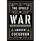 The Spoils of War: Power, Profit and the American War Machine