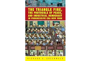 The Triangle Fire, Protocols Of Peace: And Industrial Democracy In Progressive (Labor In Crisis)