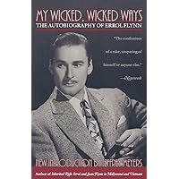 My Wicked, Wicked Ways: The Autobiography of Errol Flynn