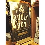 Bully Boy: The Truth About Theodore Roosevelt's Legacy