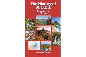 The History of St. Lucia: Beyond the Pitons