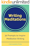 Writing Meditations: 36 Prompts to Inspire Meditative Writing