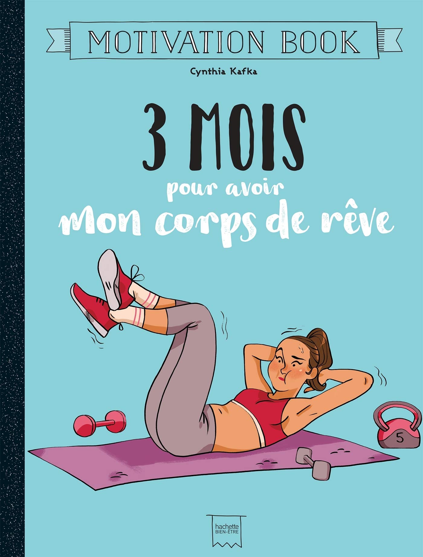 3 Mois Pour Avoir Mon Corps De Reve Famille Sante French Edition Kafka Cynthia Amazon Com Books