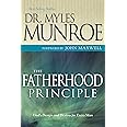 The Fatherhood Principle: God's Design and Destiny for Every Man