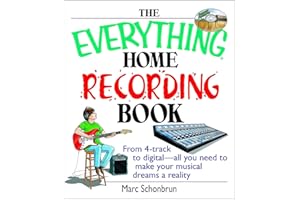 The Everything Home Recording Book: From 4-track to digital--all you need to make your musical dreams a reality (Everything® Series)