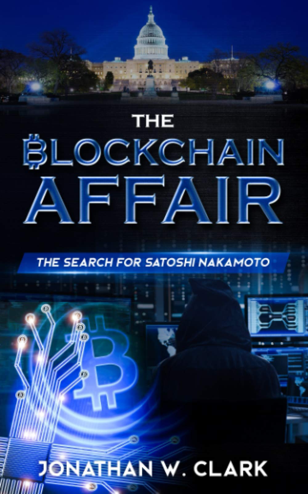 The Blockchain Affair: The Search for Satoshi Nakamoto: 1
