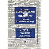 Aging, Globalization and Inequality: The New Critical Gerontology (Society and Aging)