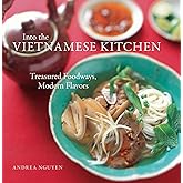 Into the Vietnamese Kitchen: Treasured Foodways, Modern Flavors