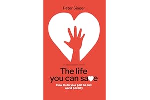 The Life You Can Save: How to Do Your Part to End World Poverty: 10th Anniversary ed. Edition