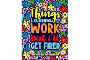 Gifts for Women: Things I Wanna Say at Work but I'll Get Fired: Stress Relief Adult Coloring Book | Coworker Gifts | Christma