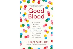 Good Blood: A Doctor, a Donor, and the Incredible Breakthrough that Saved Millions of Babies