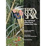 Baba Yaga: The Wild Witch of the East in Russian Fairy Tales