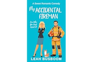 My Accidental Fireman: A Sweet Romantic Comedy (Love When You Least Expect It Book 1)
