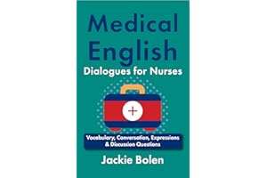 Medical English Dialogues for Nurses: Vocabulary, Conversation, Expressions & Discussion Questions (Medical English for the H