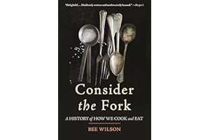 Consider the Fork: A History of How We Cook and Eat