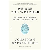 We Are the Weather: Saving the Planet Begins at Breakfast
