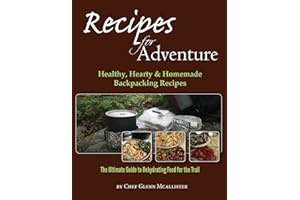 Recipes for Adventure: Healthy, Hearty and Homemade Backpacking Recipes