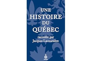 Une histoire du Québec racontée par Jacques Lacoursière: Nouvelle édition (French Edition)