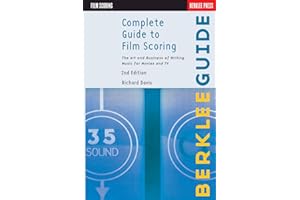 Complete Guide to Film Scoring – The Art and Business of Writing Music for Movies and TV | Berklee Guide for Composers and Songwriters | Learn Film Composition, Royalties and Contracts