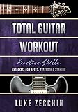 Total Guitar Workout: Exercises for Speed, Strength