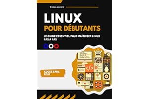 Linux Pour Débutants: Le Guide Essentiel Pour Maîtriser Linux (French Edition)