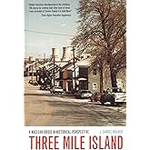 Three Mile Island: A Nuclear Crisis in Historical Perspective