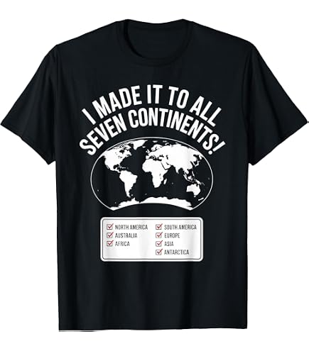 Amazon.com: I have made it to all seven Continents T-Shirt
