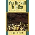 When Time Shall Be No More: Prophecy Belief in Modern American Culture (Studies in Cultural History)