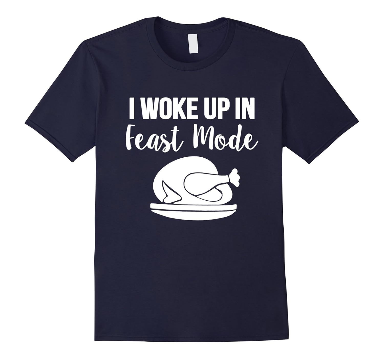 I Woke Up In Feast Mode Shirt-ANZ